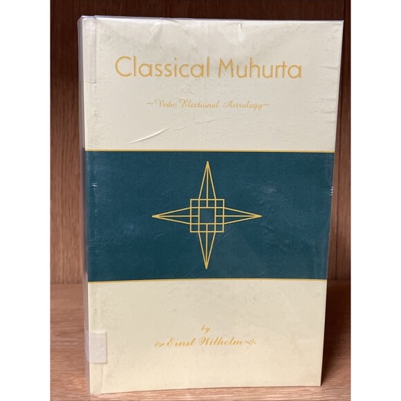 Classical Muhurta,Vedic Electional Astrology 1st Edition Ernst Wilhelm 2003